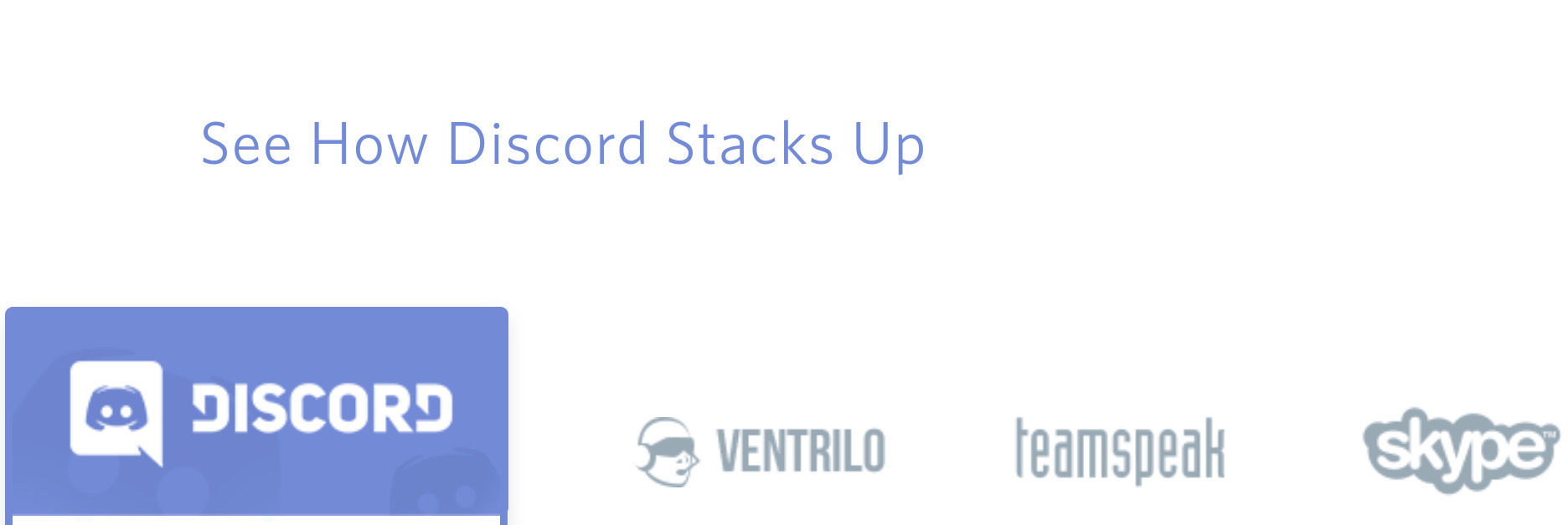 A table on the Discord landing page that shows how Discord “stacks up to the competition”. The competition in this table, from left to right, are: Ventrilo, teamspeak, and Skype.